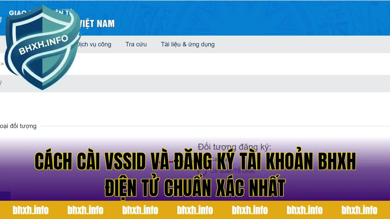 Cách cài VssID và đăng ký tài khoản BHXH điện tử chuẩn xác nhất