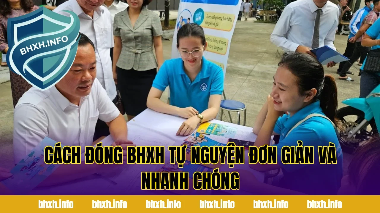 Cách Đóng BHXH Tự Nguyện Đơn Giản Và Nhanh Chóng