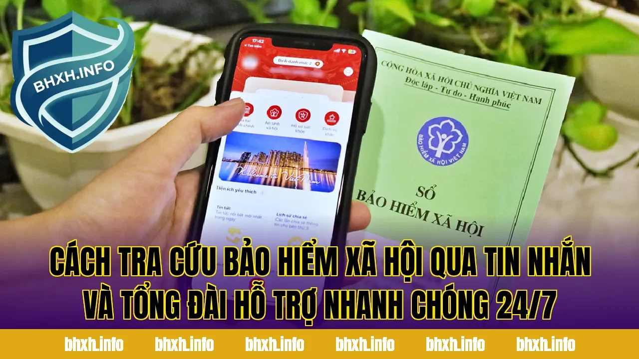Cách tra cứu bảo hiểm xã hội qua tin nhắn và tổng đài hỗ trợ nhanh chóng 24/7
