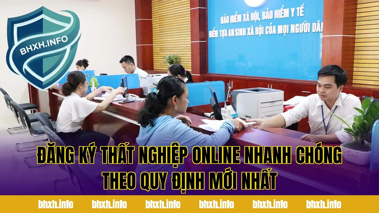 Đăng Ký Thất Nghiệp Online Nhanh Chóng Theo Quy Định Mới Nhất