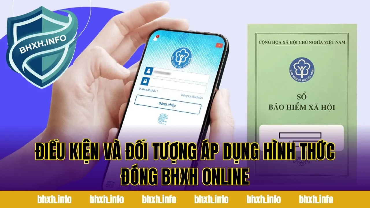 Điều kiện và đối tượng áp dụng hình thức đóng BHXH online