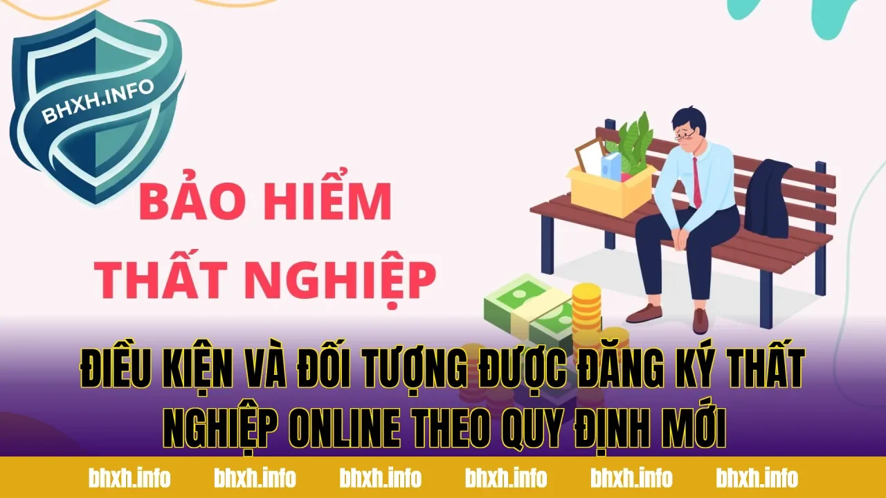 Điều kiện và đối tượng được đăng ký thất nghiệp online theo quy định mới
