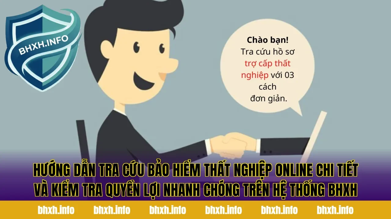 Hướng dẫn tra cứu bảo hiểm thất nghiệp online chi tiết và kiểm tra quyền lợi nhanh chóng trên hệ thống BHXH