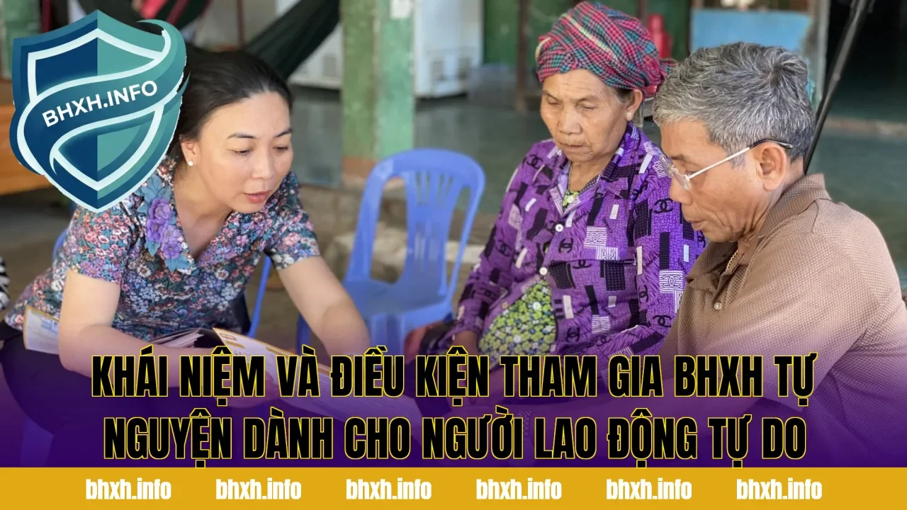 Khái niệm và điều kiện tham gia BHXH tự nguyện dành cho người lao động tự do