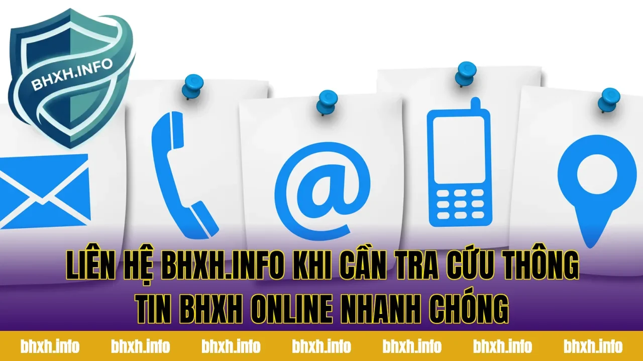 Liên hệ bhxh.info khi cần tra cứu thông tin BHXH online nhanh chóng