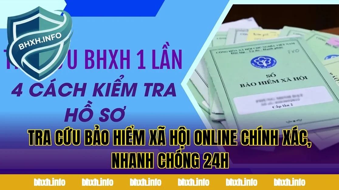Tra Cứu Bảo Hiểm Xã Hội Online Chính Xác, Nhanh Chóng 24H