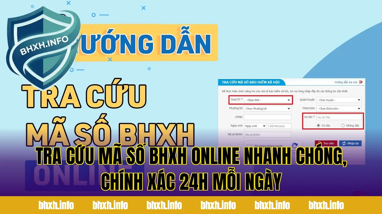 Tra Cứu Mã Số BHXH Online Nhanh Chóng, Chính Xác 24H Mỗi Ngày