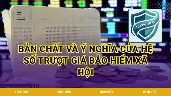 Bản chất và ý nghĩa của hệ số trượt giá bảo hiểm xã hội